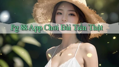 pg 88 app chơi bài tiền thật