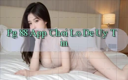 pg 88 app chơi lô đề uy tín