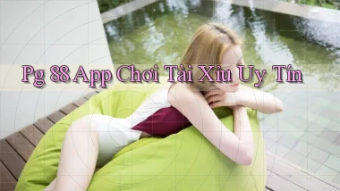 pg 88 app chơi tài xỉu uy tín
