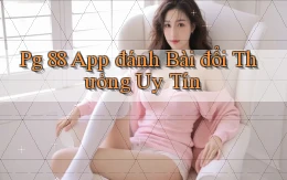 pg 88 app đánh bài đổi thưởng uy tín