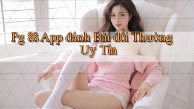 pg 88 app đánh bài đổi thưởng uy tín