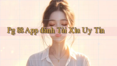 pg 88 app đánh tài xỉu uy tín