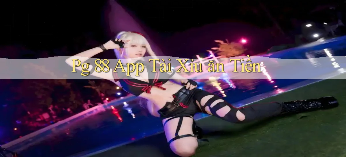 pg 88 app tài xỉu ăn tiền