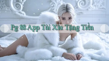 pg 88 app tài xỉu tặng tiền