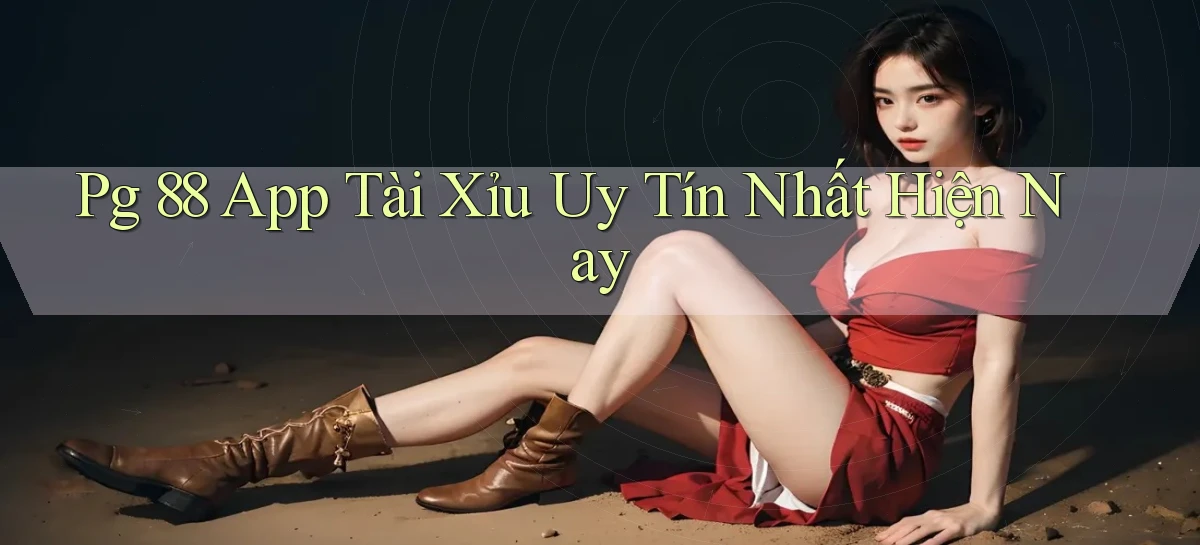 pg 88 app tài xỉu uy tín nhất hiện nay