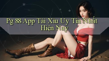 pg 88 app tài xỉu uy tín nhất hiện nay
