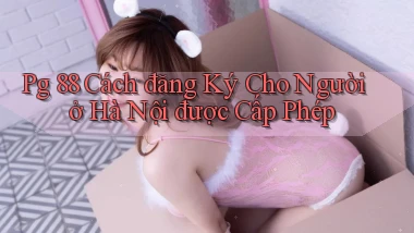 pg 88 cách đăng ký cho người ở Hà Nội được cấp phép