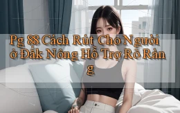 pg 88 cách rút cho người ở Đắk Nông hỗ trợ rõ ràng