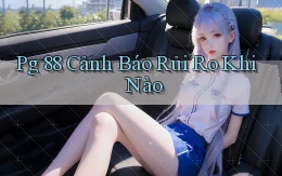 pg 88 cảnh báo rủi ro khi nào