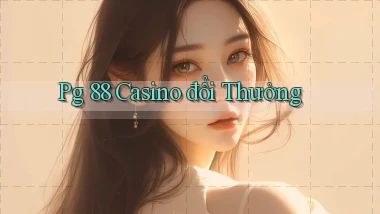 pg 88 casino đổi thưởng