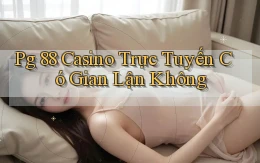 pg 88 casino trực tuyến có gian lận không