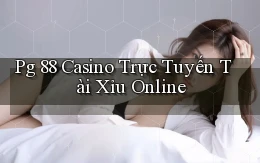 pg 88 casino trực tuyến tài xỉu online