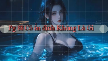 pg 88 có ổn định không là gì