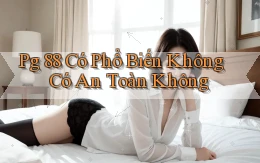 pg 88 có phổ biến không có an toàn không