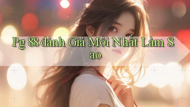 pg 88 đánh giá mới nhất làm sao