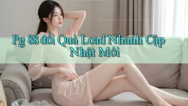 pg 88 đổi quà load nhanh cập nhật mới
