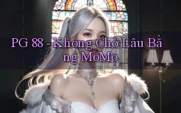 pg 88 không chờ lâu bằng momo