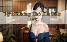 pg 88 không chờ lâu mbbank