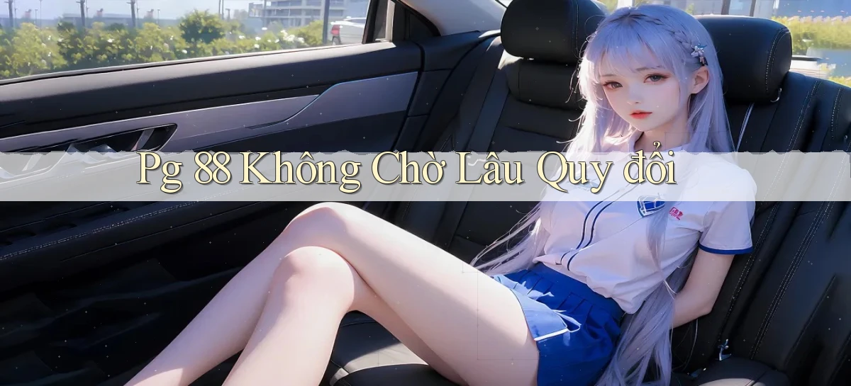 pg 88 không chờ lâu quy đổi