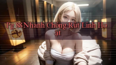 pg 88 nhanh chóng rút linh hoạt