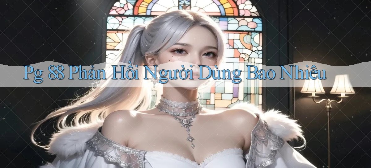pg 88 phản hồi người dùng bao nhiêu