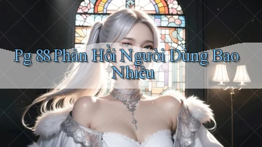 pg 88 phản hồi người dùng bao nhiêu