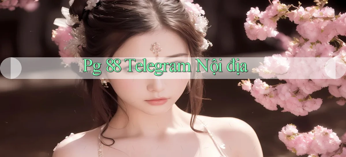 pg 88 telegram nội địa