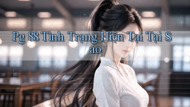 pg 88 tình trạng hiện tại tại sao
