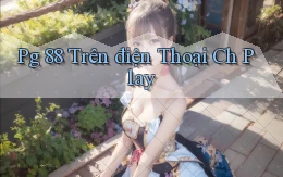 pg 88 trên điện thoại ch play