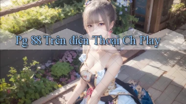 pg 88 trên điện thoại ch play