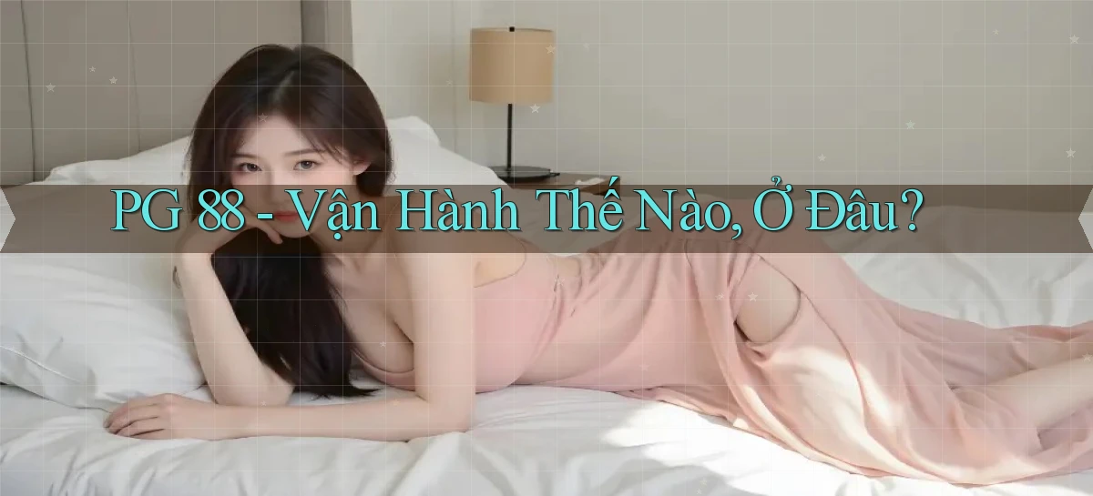 pg 88 vận hành thế nào ở đâu