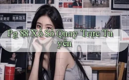 pg 88 Xổ số quay trực tuyến