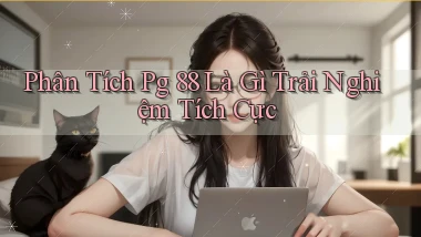 phân tích pg 88 là gì trải nghiệm tích cực