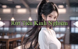 Rút tiền Kinh nghiệm