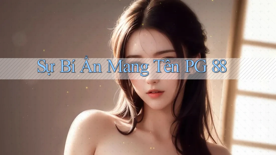 Sự Bí Ẩn Mang Tên PG 88