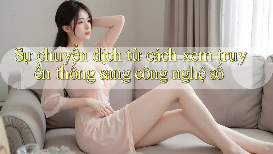 Sự chuyển dịch từ cách xem truyền thống sang công nghệ số Sự chuyển dịch từ cách xem truyền thống sang công nghệ số