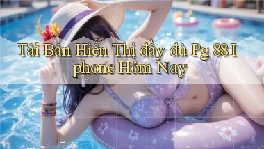 tải bản hiển thị đầy đủ pg 88 iphone hôm nay