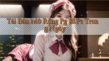 tải bản mở rộng pg 88 pc trong ngày