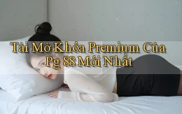 tải mở khóa premium của pg 88 mới nhất