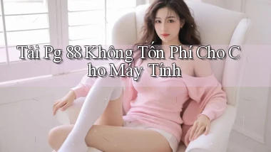 tải pg 88 không tốn phí cho cho máy tính
