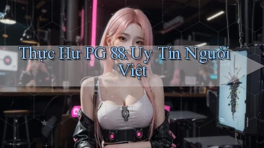 thực hư pg 88 uy tín người việt