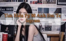 tìm hiểu pg 88 anh em telegram