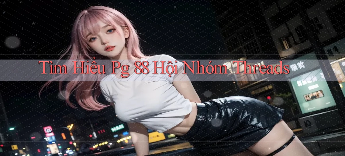 tìm hiểu pg 88 hội nhóm threads