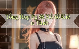 tổng hợp pg 88 xổ số kiến thiết