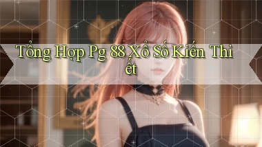 tổng hợp pg 88 xổ số kiến thiết