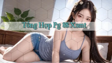tổng hợp pg 88 xsmt