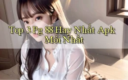 top 3 pg 88 hay nhất apk mới nhất