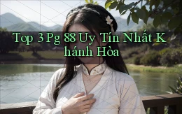 top 3 pg 88 uy tín nhất Khánh Hòa