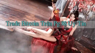 trade bitcoin trên pg 88 uy tín