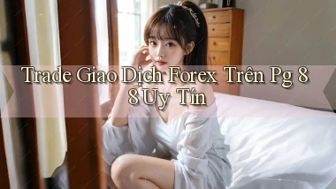 trade giao dịch forex trên pg 88 uy tín